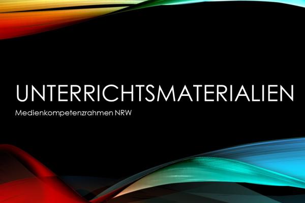 Medienkompetenzrahmen_Unterrichtsmaterialien